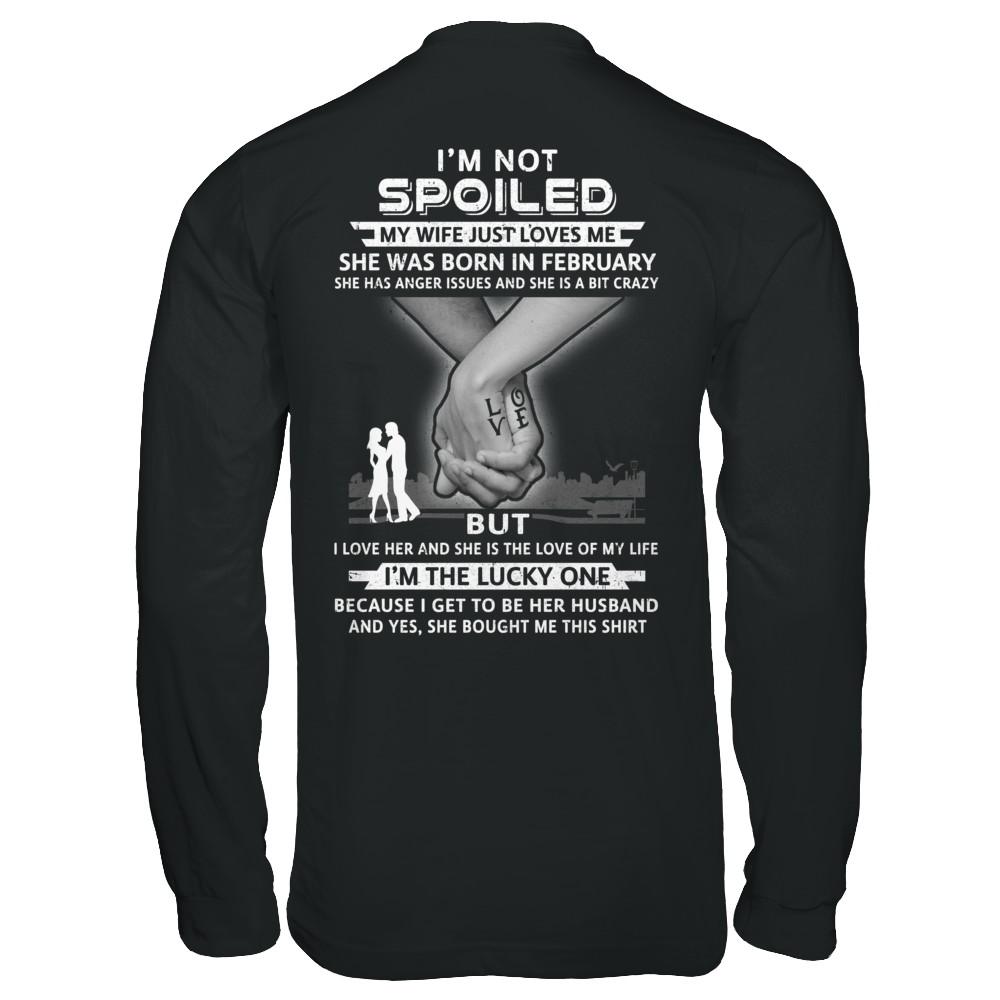 I Am A Not Spoiled My Wife Was Born In February Husband-T-Shirt & Hoodie-Long Sleeve T-Shirt-Black