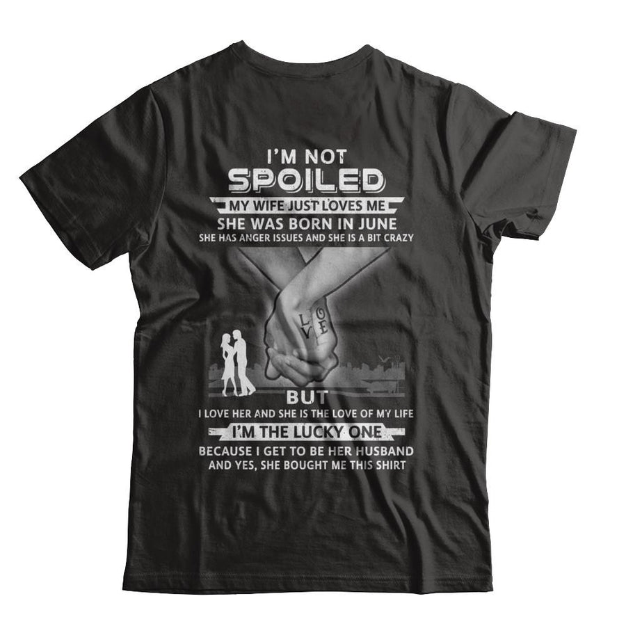 I Am A Not Spoiled My Wife Was Born In June Husband-T-Shirt & Hoodie-Classic T-Shirt-Black