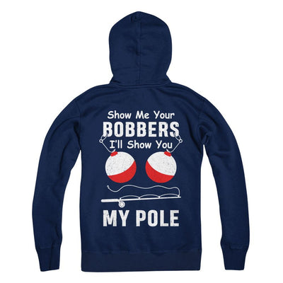 Show Me Your Bobbers I'll Show You My Pole Fishing-T-Shirt & Hoodie-Pullover Hoodie-Navy