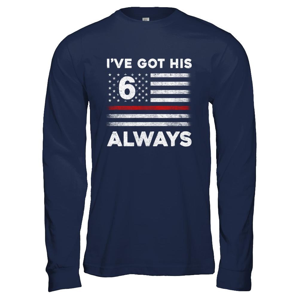 I've Got His 6 Always Firefighter Red Line Proud Mom Dad-T-Shirt & Hoodie-Long Sleeve T-Shirt-Navy