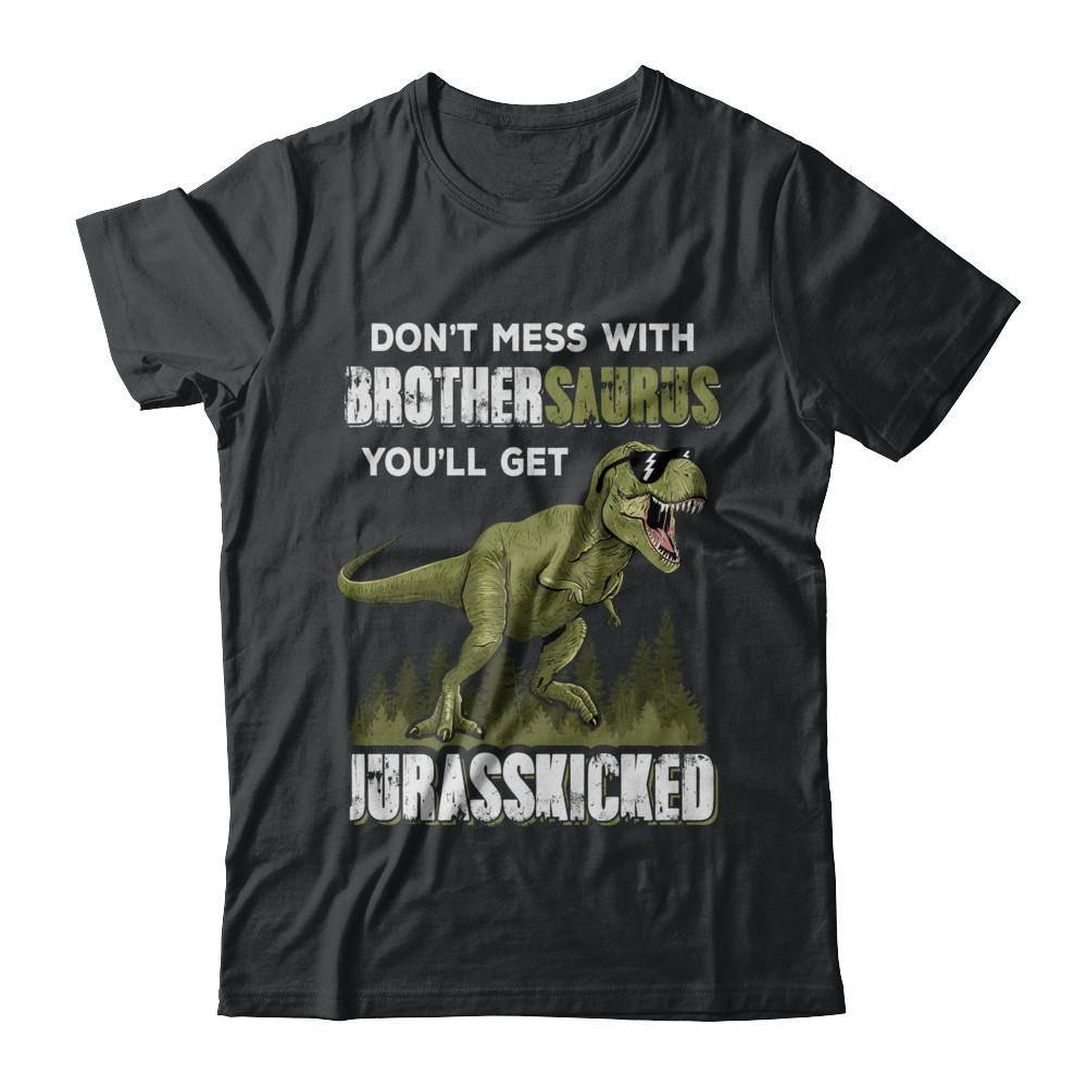 Don't Mess With Brothersaurus You'll Get Jurasskicked-T-Shirt & Hoodie-Classic T-Shirt-Black
