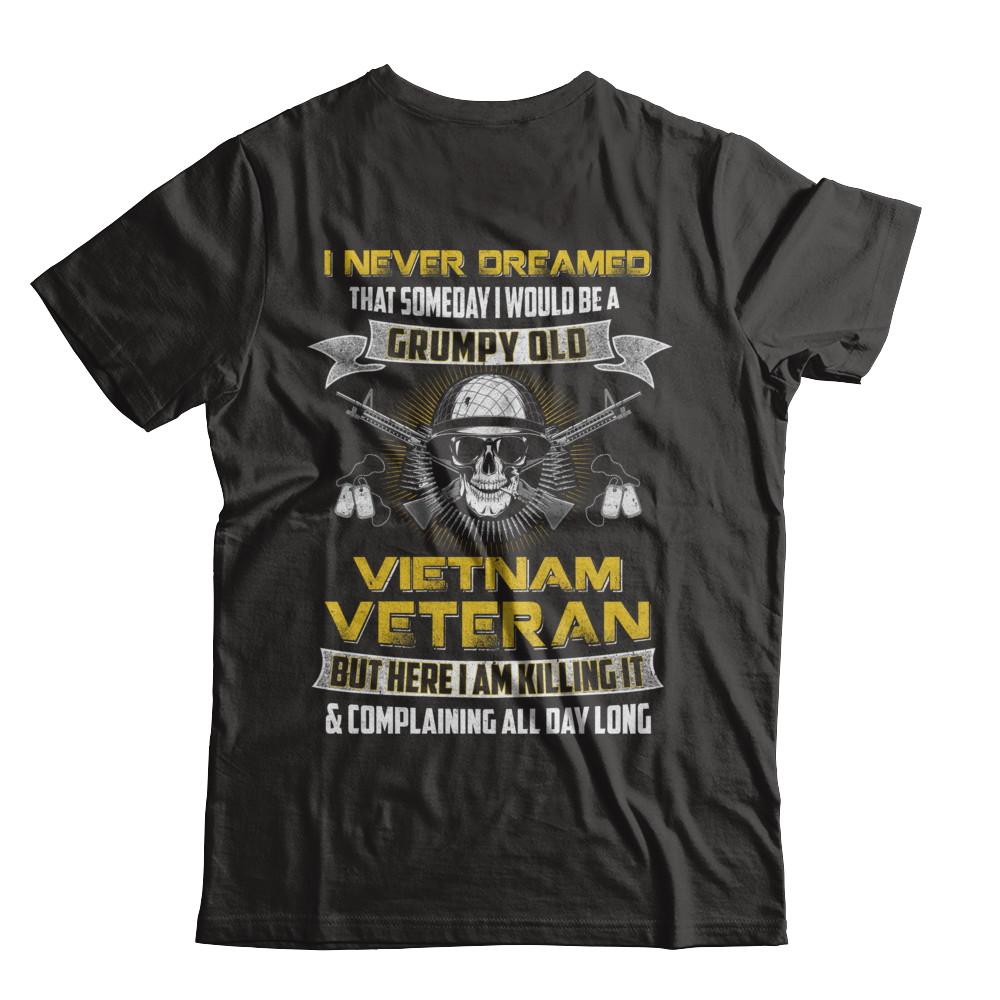 I Never Dreamed I Would Be A Grumpy Old Viet Nam Veteran