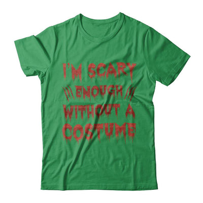 I'm Scary Enough Without A Costume-T-Shirt & Hoodie-Premium T-Shirt-Kelly Green