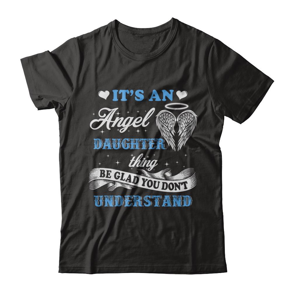 It's An Angel Daughter Thing Be Glad You Don't Understand-T-Shirt & Hoodie-Premium T-Shirt-Black