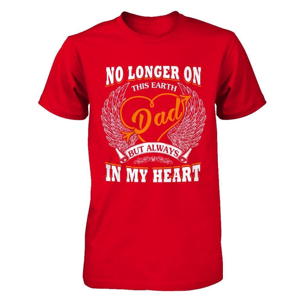 Dad No Longer On This Earth But Always In My Heart-T-Shirt & Hoodie-Premium T-Shirt-Red