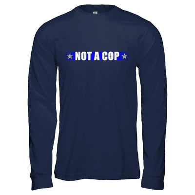 Thin Blue Line Not A Cop Funny Police-T-Shirt & Hoodie-Long Sleeve T-Shirt-Navy