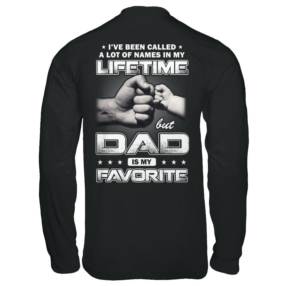 I've Been Called A Lot Of Names But Dad Is My Favorite-T-Shirt & Hoodie-Long Sleeve T-Shirt-Black