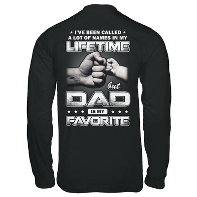 I've Been Called A Lot Of Names But Dad Is My Favorite-T-Shirt & Hoodie-Long Sleeve T-Shirt-Black