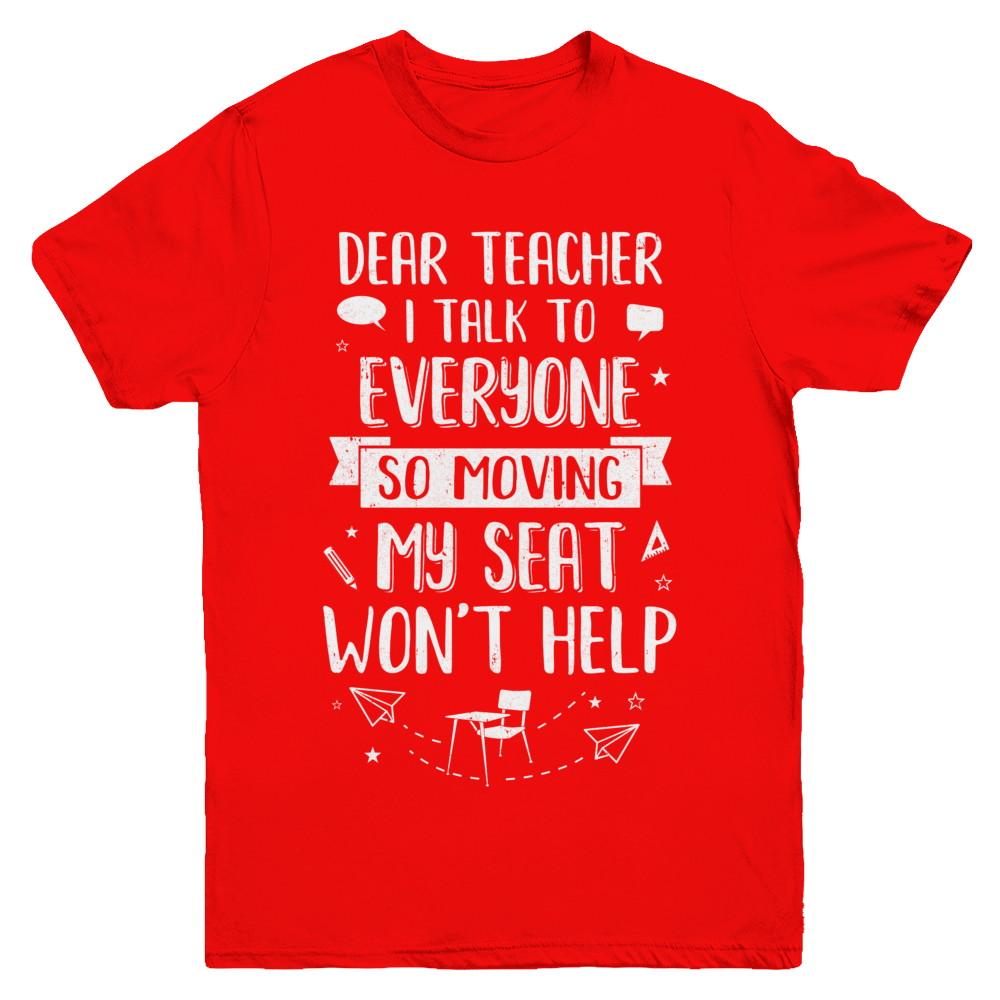 Dear Teacher I Talk To Everyone So Moving My Seat Youth-Youth Shirt-Youth T-Shirt-Red