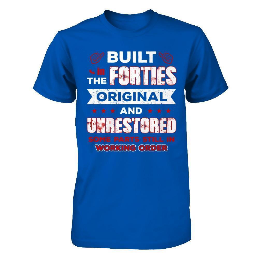 Built In The Forties Original And Unrestored-T-Shirt & Hoodie-Premium T-Shirt-Royal