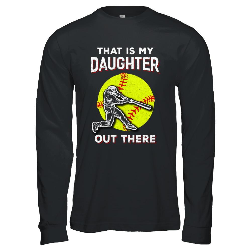 That's My Daughter Out There Softball Dad Mom-T-Shirt & Hoodie-Long Sleeve T-Shirt-Black