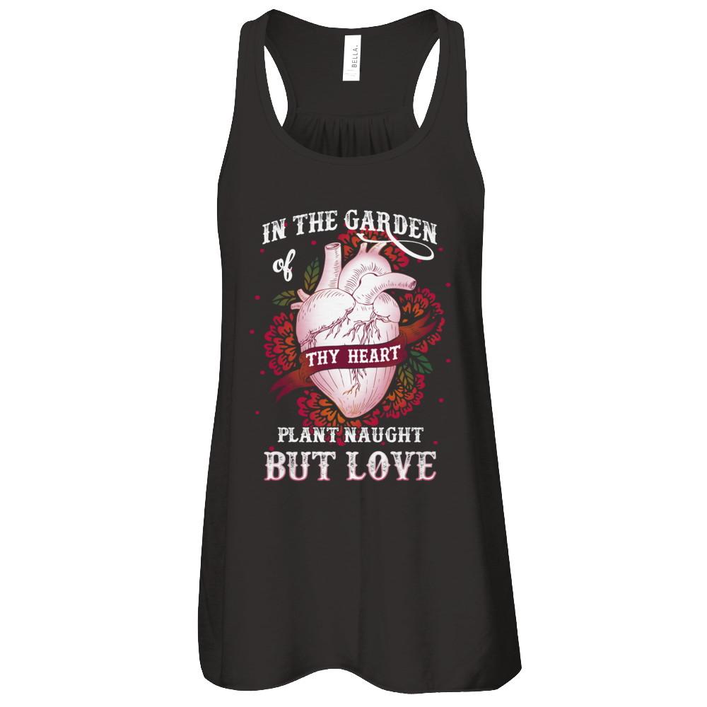 In The Garden Of Thy Heart Plant Naught But Love-T-Shirt & Tank Top-Women's Flowy Racerback Tank-Black