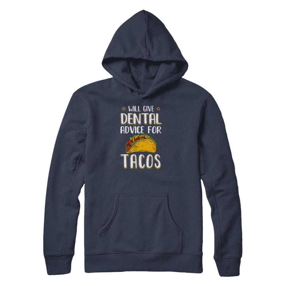 Funny Will Give Dental Advice For Tacos-T-Shirt & Tank Top-Pullover Hoodie-Navy