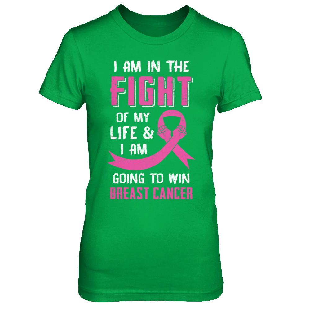 I'm In The Fight Of My Life And Win Breast Cancer-T-Shirt & Hoodie-Women's T-Shirt-Irish Green