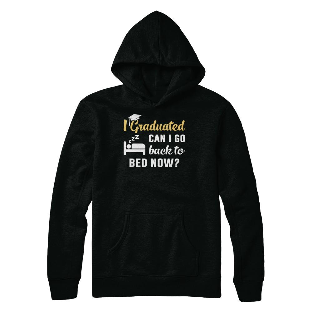 I Graduated Can I Go Back To Bed Now Graduation-T-Shirt & Hoodie-Pullover Hoodie-Black