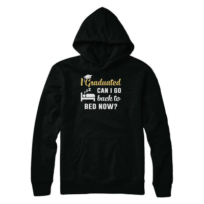 I Graduated Can I Go Back To Bed Now Graduation-T-Shirt & Hoodie-Pullover Hoodie-Black
