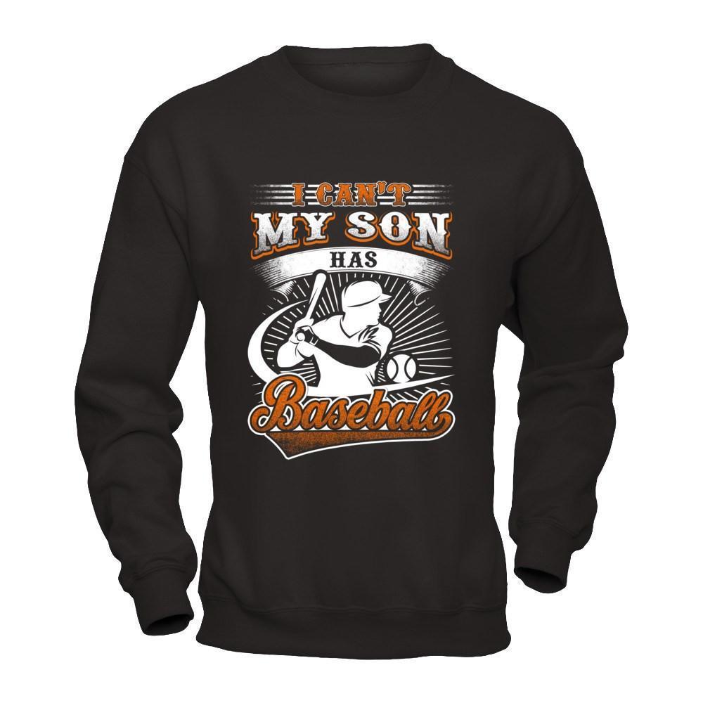 I Can't My Son Has Baseball-T-Shirt & Hoodie-Crewneck Sweatshirt-Black