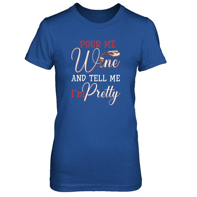 Pour Me Wine Tell Me I'm Pretty-T-Shirt & Tank Top-Women's T-Shirt-Royal
