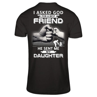 I Asked God For A Best Friend He Sent Me My Daughter-T-Shirt & Hoodie-