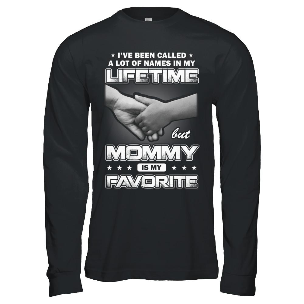 I've Been Called A Lot Of Names But Mommy Is My Favorite-T-Shirt & Hoodie-Long Sleeve T-Shirt-Black