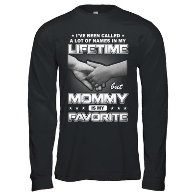 I've Been Called A Lot Of Names But Mommy Is My Favorite-T-Shirt & Hoodie-Long Sleeve T-Shirt-Black