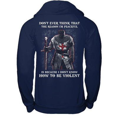 Knight Templar Don't Ever Think That The Reason I'm Peaceful-T-Shirt & Hoodie-Pullover Hoodie-Navy