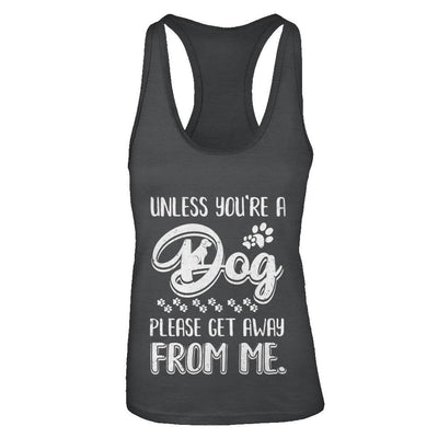 Unless You're A Dog Please Get Away From Me Funny Dog-T-Shirt & Tank Top-Women's Ideal Racerback Tank-Black