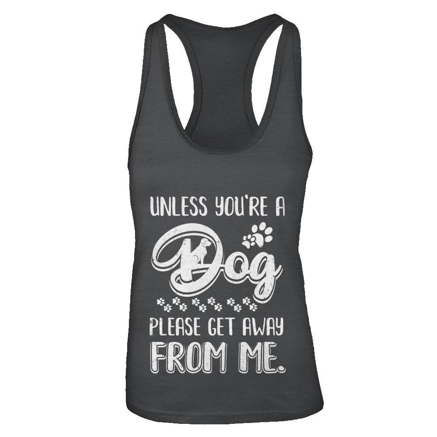 Unless You're A Dog Please Get Away From Me Funny Dog-T-Shirt & Tank Top-Women's Ideal Racerback Tank-Black