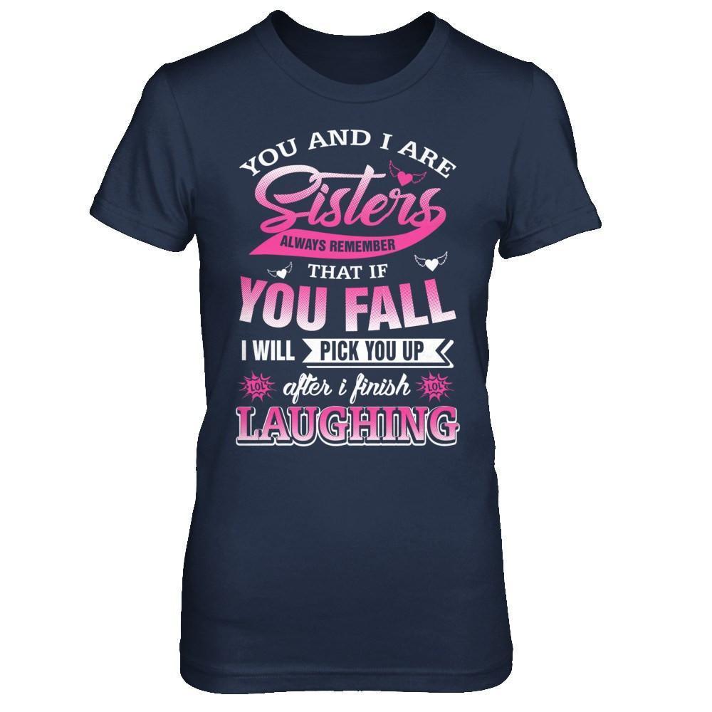 You And I Are Sisters Always Remember That If You Fall-T-Shirt & Hoodie-Women's T-Shirt-Navy