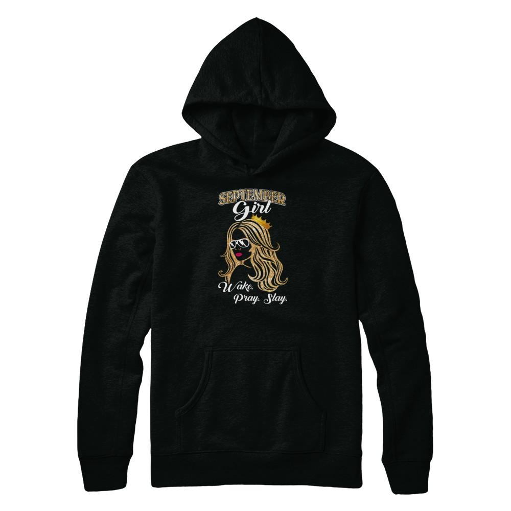 September Woman Lady Girl Wake Pray Slay Birthday Gift-T-Shirt & Tank Top-Pullover Hoodie-Black
