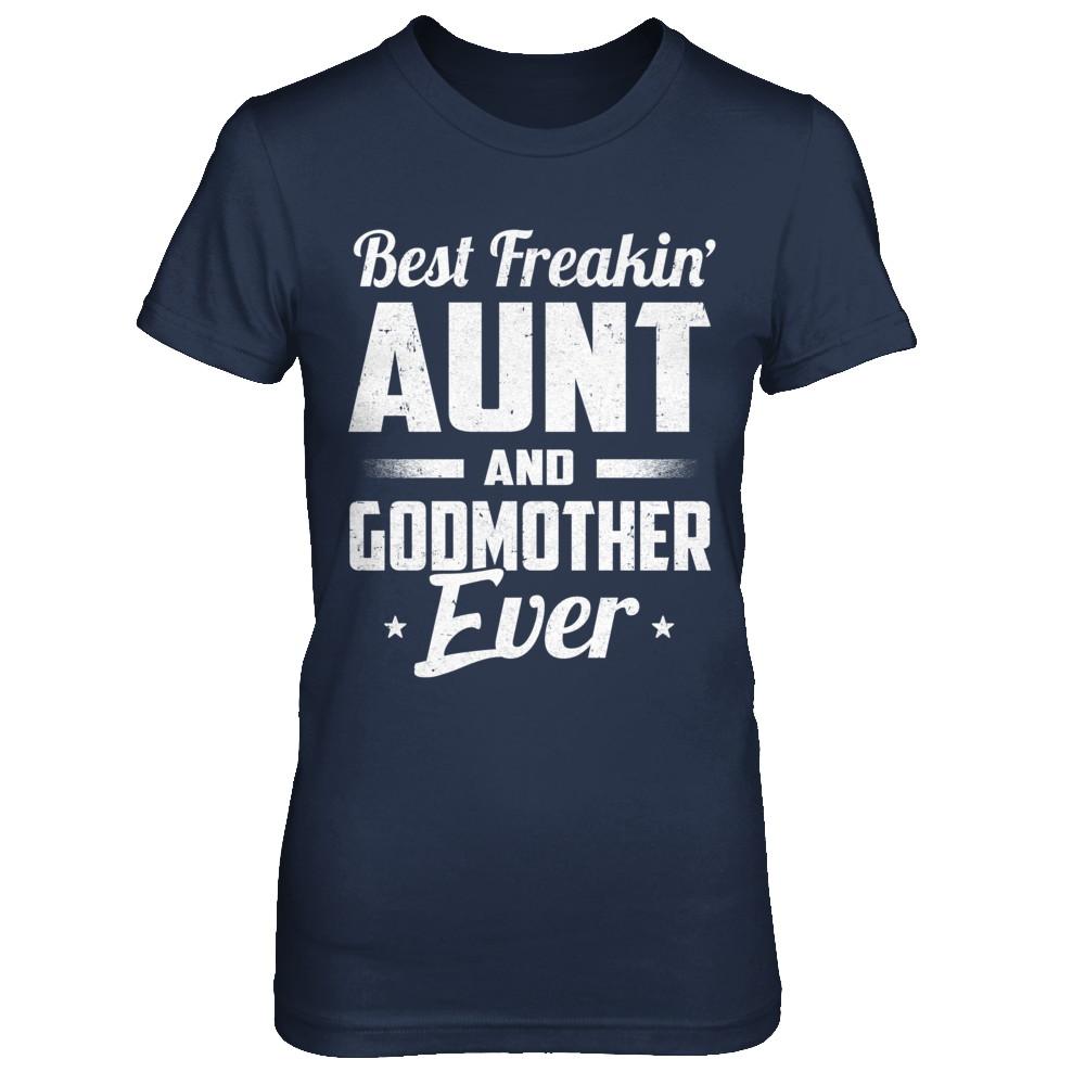 Best Freakin Aunt And Godmother Ever-T-Shirt & Hoodie-Women's T-Shirt-Navy