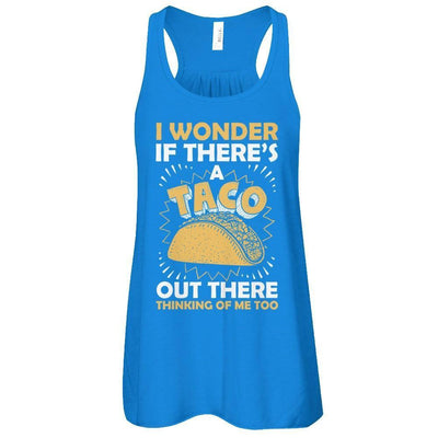 I Wonder If There's A Taco Out There Thinking Of Me Too-T-Shirt & Tank Top-Women's Flowy Racerback Tank-True Royal