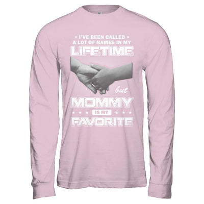 I've Been Called A Lot Of Names But Mommy Is My Favorite-T-Shirt & Hoodie-Long Sleeve T-Shirt-Light Pink