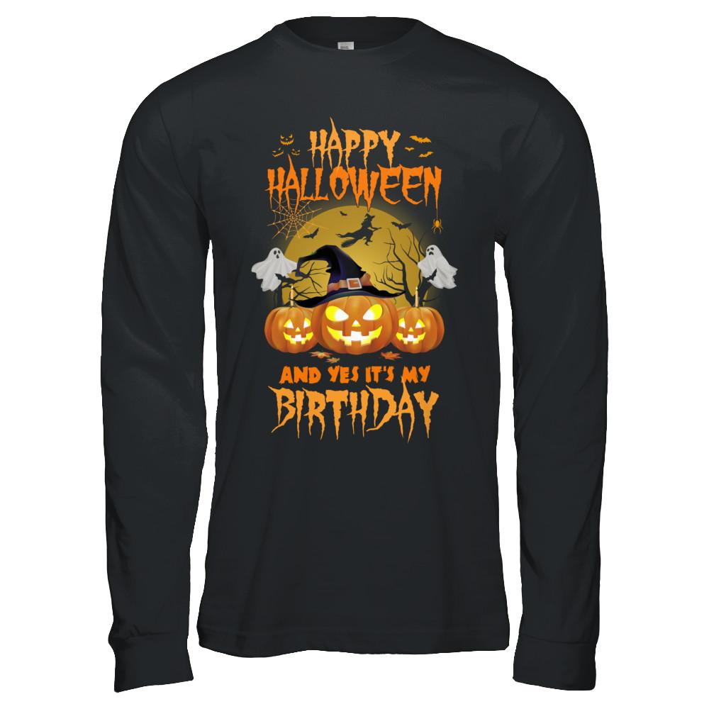 Happy Halloween And Yes It's My Birthday Gifts-T-Shirt & Hoodie-Long Sleeve T-Shirt-Black
