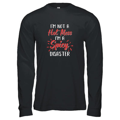 I'm Not A Hot Mess I'm A Spicy Disaster-T-Shirt & Tank Top-Long Sleeve T-Shirt-Black
