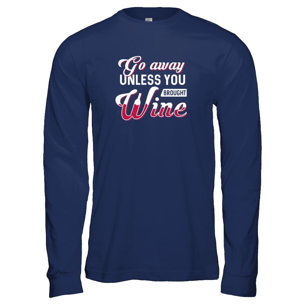 Go Away Unless You Brought Wine Lover-T-Shirt & Tank Top-Long Sleeve T-Shirt-Navy