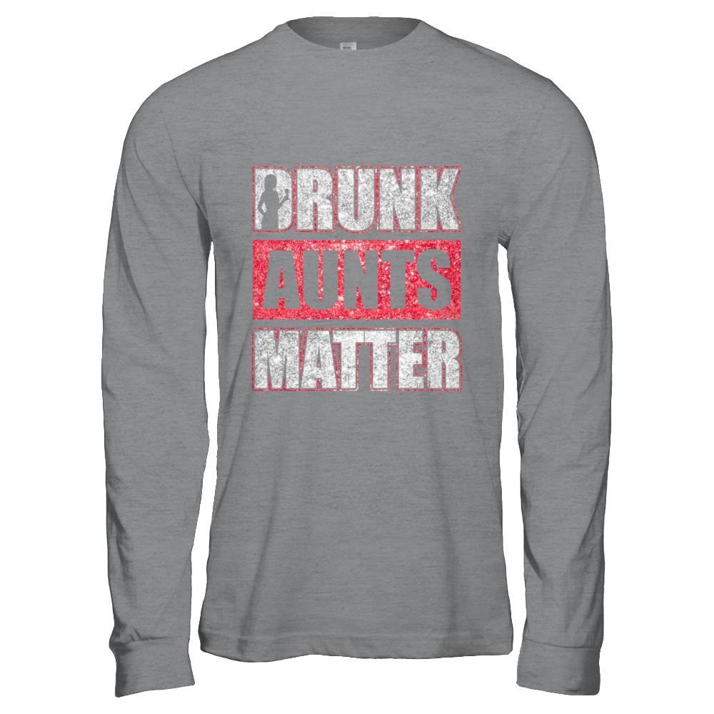 Drunk Aunts Matter Funny Aunt Drinking Wine Beer Lover-T-Shirt & Hoodie-Long Sleeve T-Shirt-Sport Grey