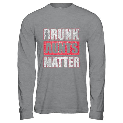 Drunk Aunts Matter Funny Aunt Drinking Wine Beer Lover-T-Shirt & Hoodie-Long Sleeve T-Shirt-Sport Grey