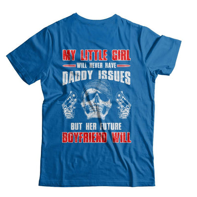 My Little Girl Will Never Have Daddy Issues Funny Dad-T-Shirt & Hoodie-Classic T-Shirt-Royal