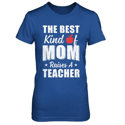 Best Kind Of Mom Raises A Teacher Mothers Day Gift-T-Shirt & Hoodie-Women's T-Shirt-Royal
