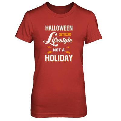 Halloween Is A Lifestyle Not A Holiday-T-Shirt & Tank Top-Women's T-Shirt-Red