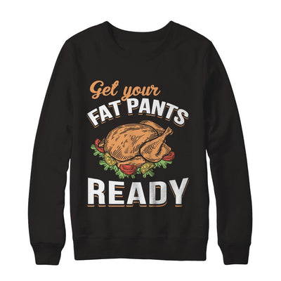 Get Your Fat Pants Ready Funny Thanksgiving-T-Shirt & Sweatshirt-Crewneck Sweatshirt-Black
