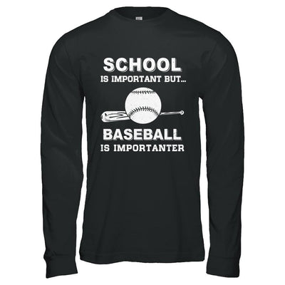 School Important Baseball Is Importanter Gift-T-Shirt & Hoodie-Long Sleeve T-Shirt-Black