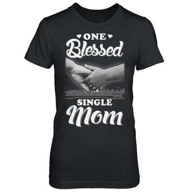 One Blessed Single Mom Mothers Day-T-Shirt & Hoodie-Women's T-Shirt-Black