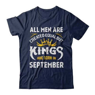 All Men Are Created Equal But Kings Are Born In September-T-Shirt & Hoodie-Classic T-Shirt-Navy