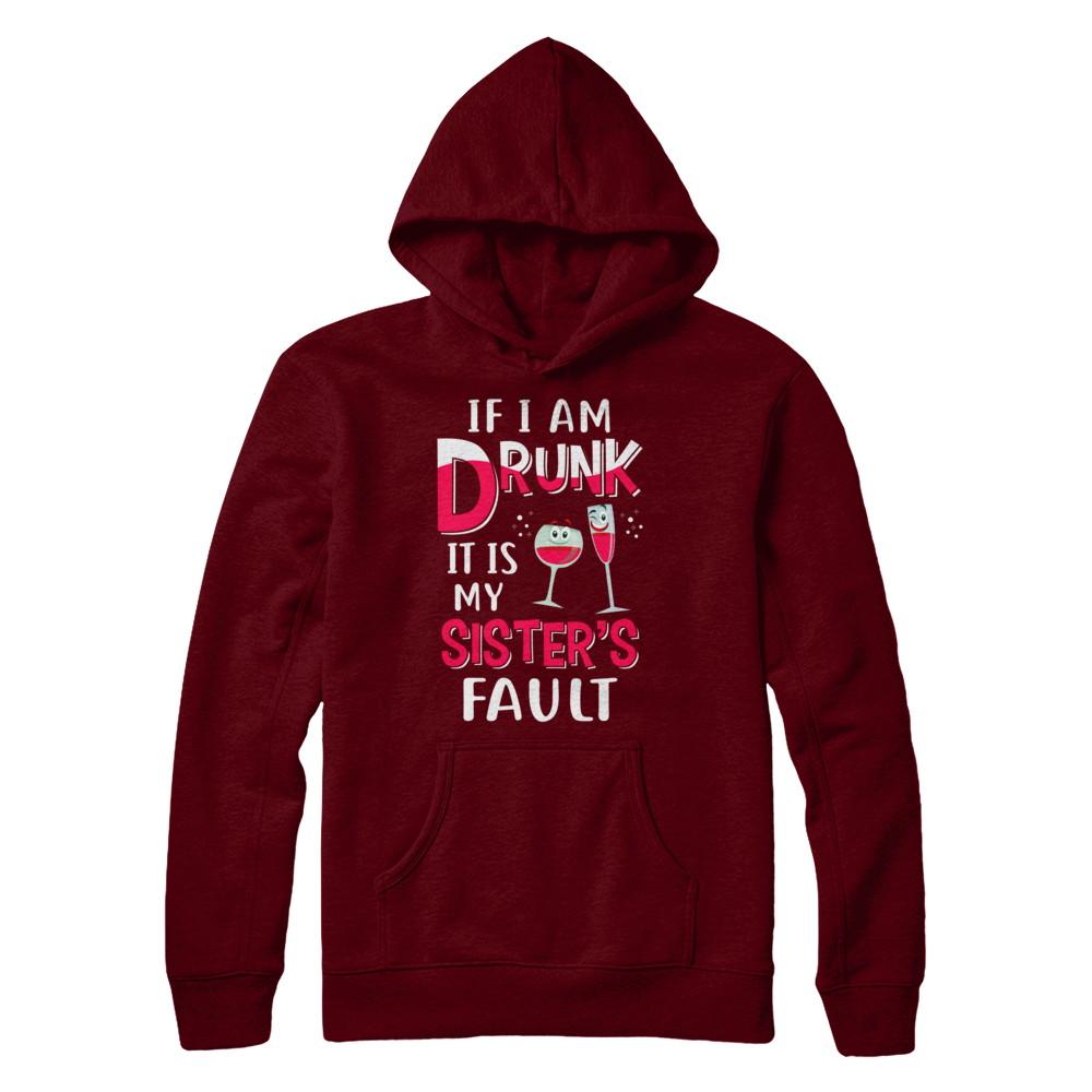 If I'm Drunk It's My Sister's Fault Drinking Wine-T-Shirt & Hoodie-Pullover Hoodie-Maroon