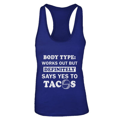 Body Type Works Out But Definitely Says Yes To Tacos-T-Shirt & Tank Top-