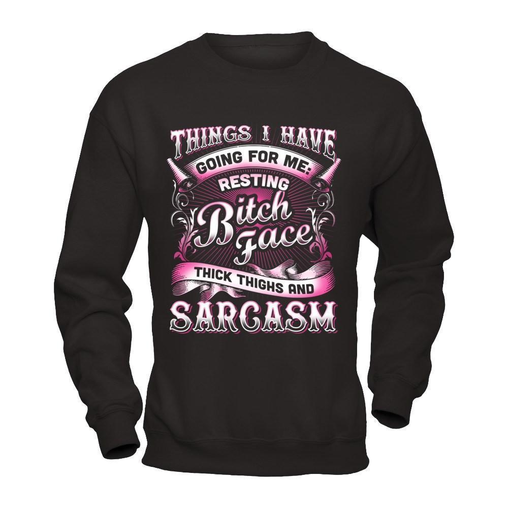 Things I Have Going For Me Thick Thighs & Sarcasm-T-Shirt & Hoodie-Crewneck Sweatshirt-Black