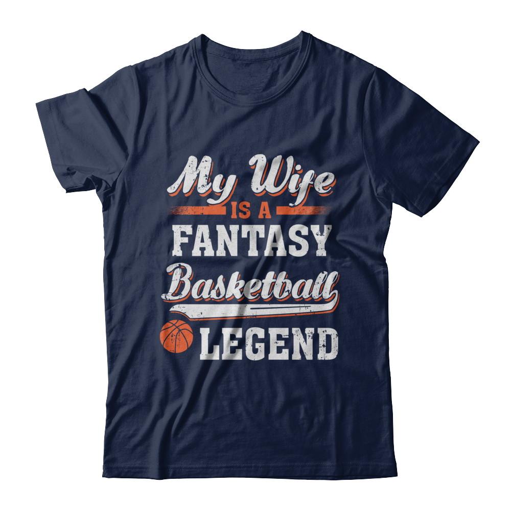 My Wife Is A Fantasy Basketball Legend-T-Shirt & Hoodie-Classic T-Shirt-Navy