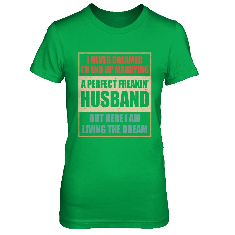 Vintage I Never Dreamed Id End Up Marrying A Perfect Husband-T-Shirt & Hoodie-Women's T-Shirt-Irish Green